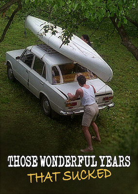 Those Wonderful Years That Sucked