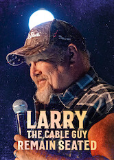 Larry the Cable Guy: Remain Seated